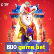 800 game bet